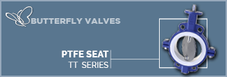 BUTTERFLY VALVES PTFE SEAT (TT series)
